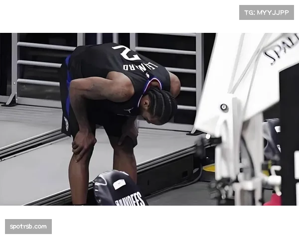 快船核心健康状况堪忧，伦纳德左脚踝酸痛出战存疑